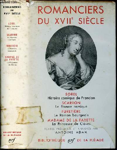 ROMANCIERS DU XVII EME SIECLE - SOREL : HISTOIRE COMIQUE DE FRANCION / SCARRON : LE ROMAN COMIQUE / FURETIERE : LE ROMAN BOURGEOIS / MADAME DE LA FAYETTE : LA PRINCESSE DE CLEVES.