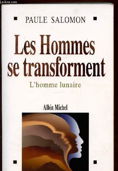 LES HOMMES SE TRANSFORMENT. L'HOMME LUNAIRE.