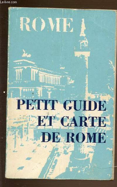 ROME - PETIT GUIDE ET CARTE DE ROME. + une carte dpliante en couleur de dimension : 23 x 34 cm environs.