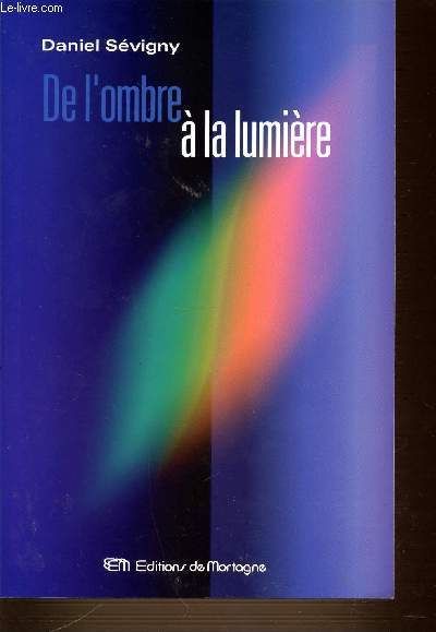 DE L'OMBRE A LA LUMIERE.