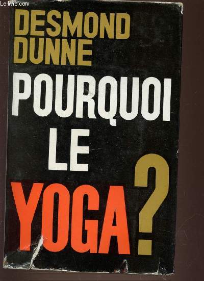 POURQUOI LE YOGA ? RELAXATION PROFONDE. MEDITATION. NOURRITURE ET REGIME. YOGA ET LONGUE VIE.