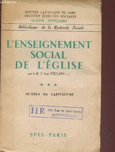 L'ENSEIGNEMENT SOCIAL DE L'EGLISE. BIBLIOTHEQUE DE LA RECHERCHE SOCIALE. INSTITUT CATHOLIQUE DE PARIS. INSTITUT D'ETUDES SOCIALES. ACTION POPULAIRE. AU'DELA DU CAPITALISME.