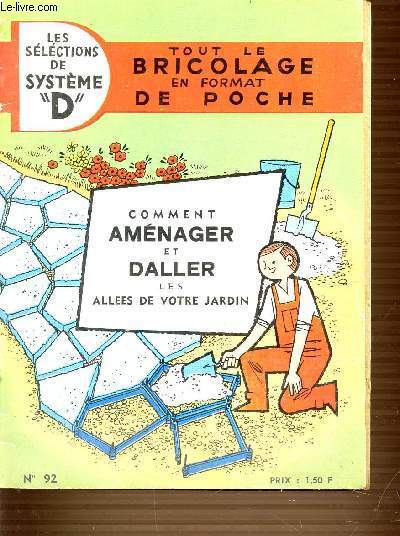 COMMENT AMENAGER ET DALLER LES ALLEES DE VOTRE JARDIN N92. TOUT LE BRICOLAGE EN FORMAT DE POCHE. LES SELECTIONS DE SYSTEMES D.