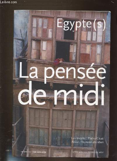 LA PENSEE DU MIDI N12 - EGYPTE(S). PRINTEMPS 2004. LES INEDITS : PIETRO CITATI FELLINI, L'HOMME DES REVES.