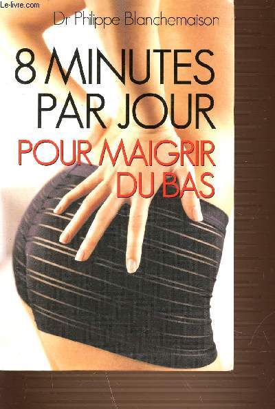 8 MINUTES PAR JOUR POUR MAIGRIR DU BAS.