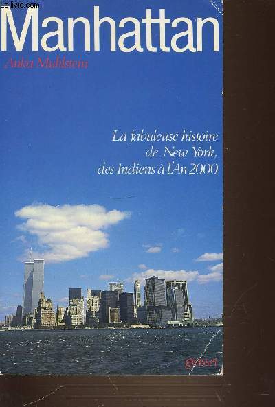 MANHATTAN - LA FABULEUSE HISTOIRE DE NEW-YORK DES INDIENS A L'AN 2000.