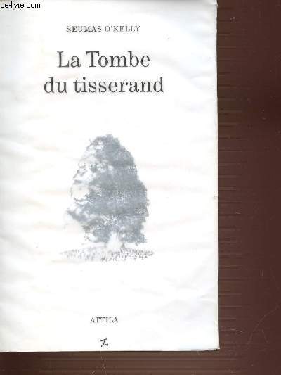 LA TOMBE DU TISSERAND. UNE HISTOIRE DE VIEUX HOMMES.