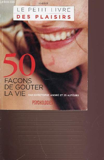 50 FACONS DE GOUTER LA VIE - LE PETIT LIVRE DES PLAISIRS. INEDIT.