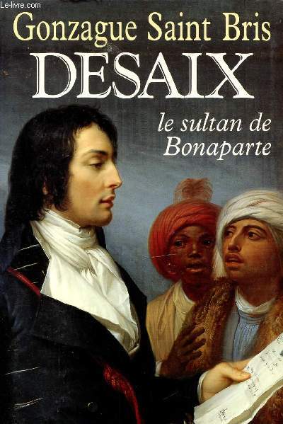 DESAIX - LE SULTANT DE BONAPARTE.