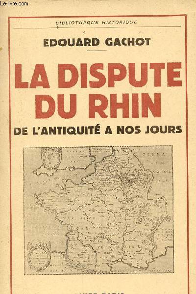 LA DISPUTE DU RHIN DE L'ANTIQUITE A NOS JOURS.