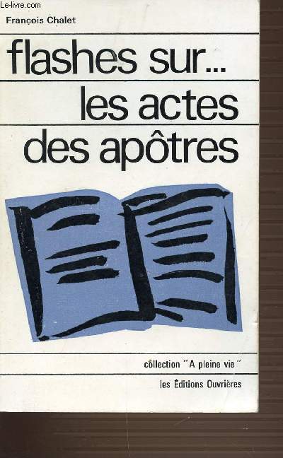 FLASHES SUR .. LES ACTES DES APOTRES - COLLECTION A PLEINE VIE.