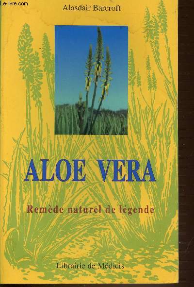 ALOE VERA - REMEDE NATUREL DE LEGENDE.