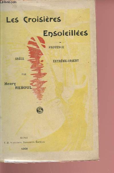 LES CROISIERES ENSOLEILLEES - PROVENCE GRECE EXTREME-ORIENT.