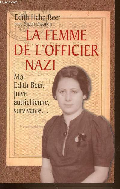 LA FEMME DE L'OFFICIER NAZI - MOI EDITH BEER JUIVE AUTRICHIENNE SURVIVANTE... COMMENT UNE JUIVE SURVECUT A L'HOLOCAUSTE.