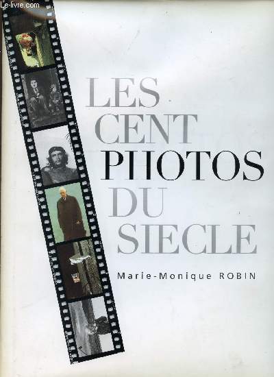 LES CENT PHOTOS DU SIECLE.