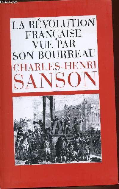 LA REVOLUTION FRANCAISE VUE PAR SON BOURREAU.