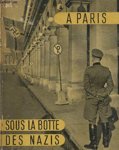 A PARIS SOUS LA BOTTE DES NAZIS.