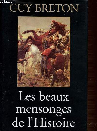 LES BEAUX MENSONGES DE L'HISTOIRE.