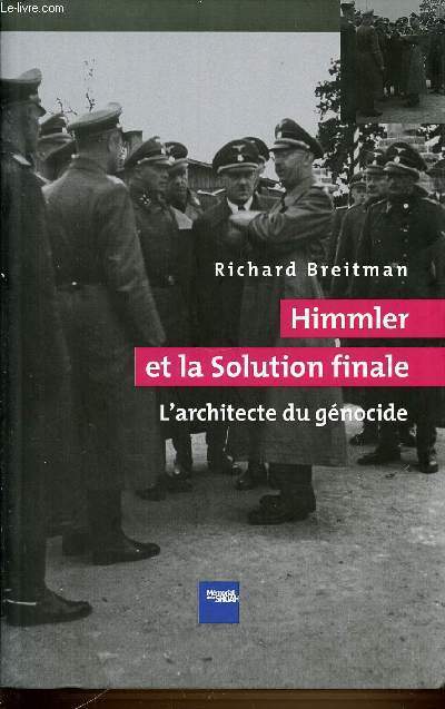 HIMMLER ET LA SOLUTION FINALE - L'ARCHITECTE DU GENOCIDE.