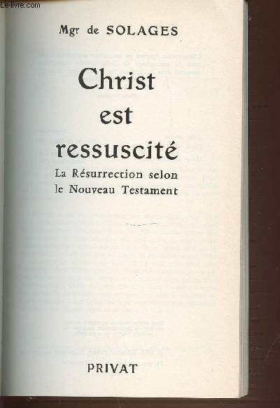 CHRIST EST RESSUSCITE - LA RESURRECTION SELON LE NOUVEAU TESTAMENT.