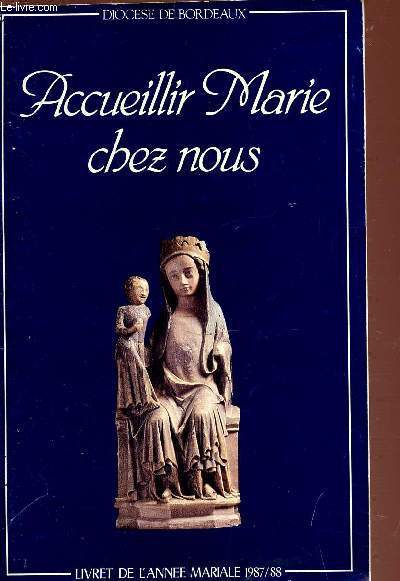 ACCUEILLIR MARIE CHEZ NOUS - LIVRET DE L'ANNEE MARITALE 1987-1988 - DIOCESE DE BORDEAUX.