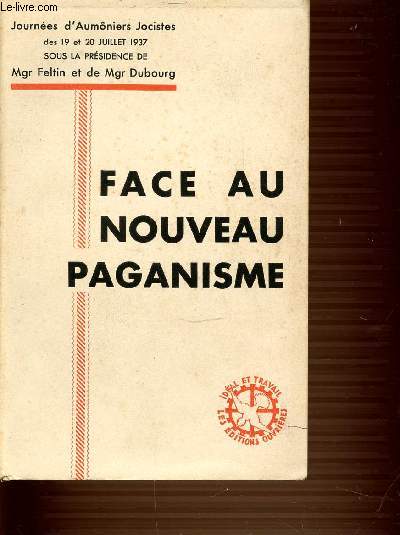 FACE AU NOUVEAU PAGANISME. Journes d'aumniers jocistes des 19 et 20 juillet 1937.