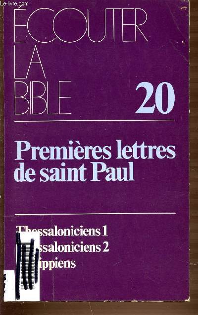 ECOUTER LA BIBLE 20 - PREMIERES LETTRES DE SAINT PAUL. THESSALONICIENS 1 - THESSALONICIENS 2 - PHILIPPIENS.