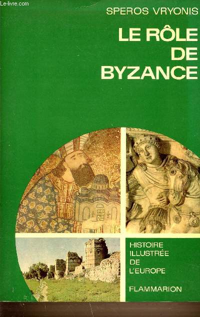 LE ROLE DE BYZANCE - HISTOIRE ILLUSTREE DE L'EUROPE.