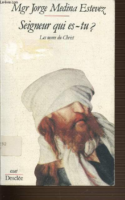SEIGNEUR QUI ES-TU ? - LES NOMS DU CHRIST.