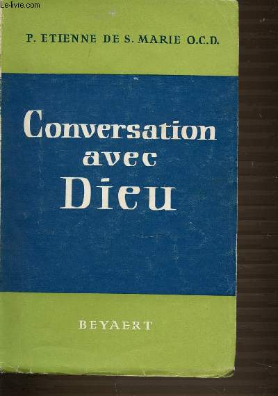 CONVERSATION AVEC DIEU - Vie intrieure et apostolat. Difficults de la prire. Pense et prire. Amour et prire. ETC.