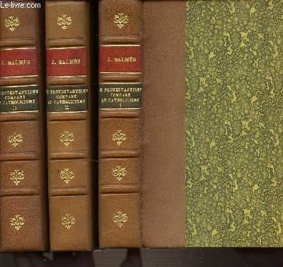 LE PROTESTANTISME COMPARE AU CATHOLICISME DANS SES RAPPORTS AVEC LA CIVILISATION EUROPENNE EN 3 VOLUMES : 1+2+3.