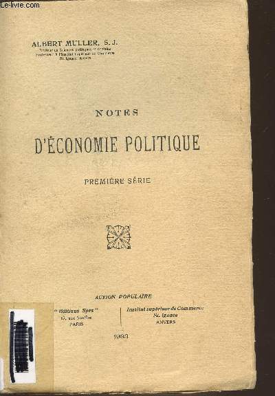 NOTES D'ECONOMIE POLITIQUE - PREMIERE SERIE : PRODUCTION, REPARTITION, PROBLEMES SOCIAUX.