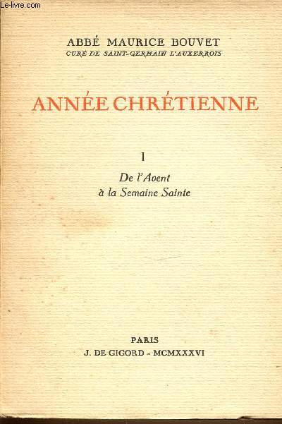 ANNEE CHRETIENNE - TOME 1 : DE L'AVENT A LA SEMAINE SAINTE.