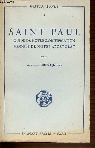 SAINT PAUL - GUIDE DE NOTRE SANCTIFICATION - MODELE DE NOTRE APOSTOLAT - PASTOR BONUS 3.