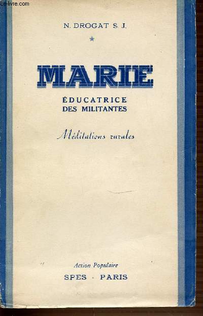 MARIE - EDUCATRICE DES MILITANTES - MEDITATIONS RURALES.
