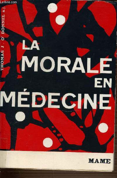 LA MORALE EN MEDECINE - COLLECTION SIECLE ET CATHOLICISME.