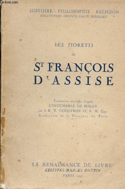 LES FIORETTI DE ST FRANCOIS D'ASSISE - VIE ET MIRACLES - BIBLIOTHEQUE LA RENAISSANCE DU LIVRE - HISTOIRE PHILOSOPHIE RELIGION.