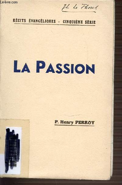 LA PASSION - RECITS EVANGELIQUES - CINQUIEME SERIE.