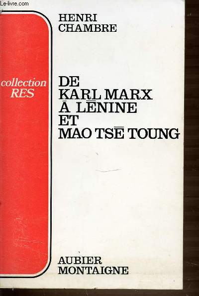 DE KARL MARX A LENINE ET MAO TSE TOUNG - COLLECTION RES.
