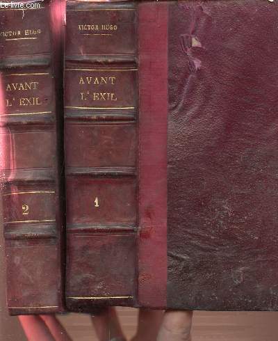 AVANT L'EXIL EN 2 VOLUMES - TOME 1 : DE 1841-1848 + TOME 2 : DE 1849-1851.