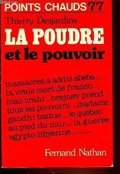 LA POUDRE ET LE POUVOIR - POINTS CHAUDS 77 - Massacres  addis abeda - La vraie mort de franco - mao trahi - brejnev prend tous les pouvoirs - Madame Gandhi battue - Le Qubec au pied du mur - La guerre egypto-libyenne ...