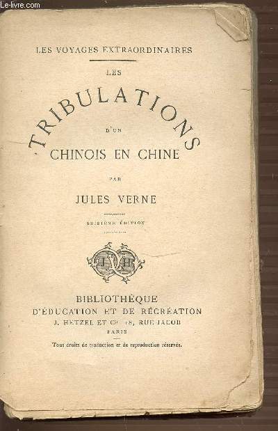 LES TRIBULATIONS D'UN CHINOIS EN CHINE - LES VOYAGES EXTRAORDINAIRES - BIBLIOTHEQUE D'EDUCATION ET DE RECREATION.