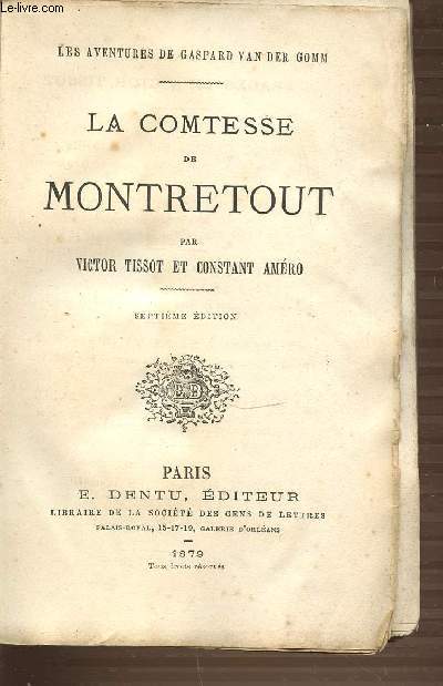 LA COMTESSE DE MONTRETOUT - LES AVENTURES DE GASPARD VAN DER GOMM - SEPTIEME EDITION.