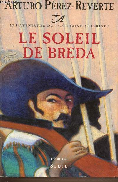 LES AVENTURES DU CAPITAINE ALATRISTE - LE SOLEIL DE BREDA.