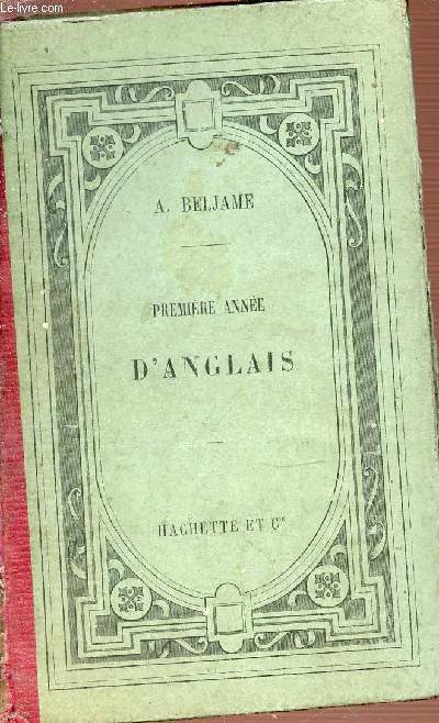 PREMIERE ANNEE D'ANGLAIS - EXERCICES GRADUES ET PRATIQUES SUR LA PRONONCIATION, LA GRAMMAIRE ET LA CONVERSATION.