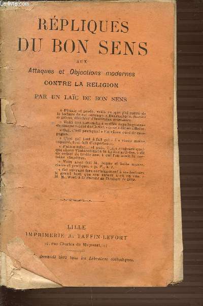 REPLIQUES DU BON SENS AUX ATTAQUES ET OBJECTIONS MODERNES CONTRE LA RELIGION.