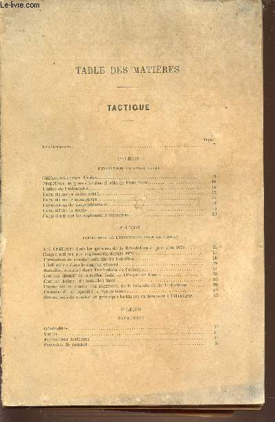 COURS DE TACTIQUE - L'INFANTERIE EN ORDRE SERRE. FORMATIONS DE L'INFANTERIE POUR LE COMBAT. CAVALERIE. ARTILLERIE. STATIONNEMENT. SERVICES DE SURETE EN STATION. DU COMBAT. CAS PARTICULIERS DU COMBATS. ETC.