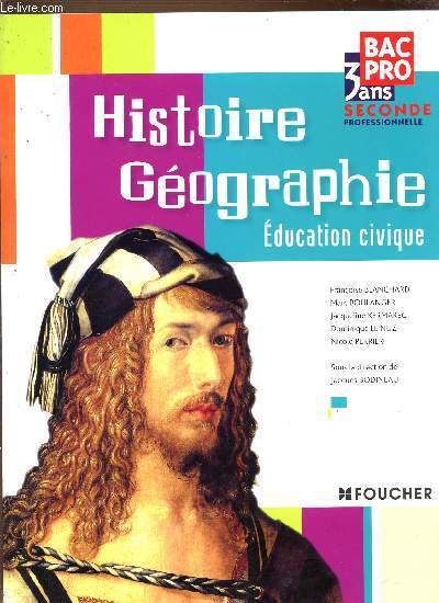 HISTOIRE GEOGRAPHIE EDUCATION CIVIQUE - BAC PRO 3 ANS SECONDE PROFESSIONNELLE.