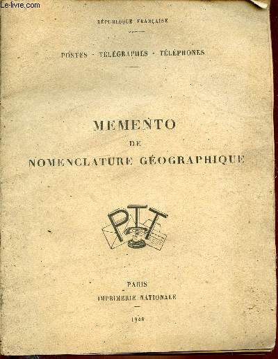 MEMENTO DE NOMENCLATURE GEOGRAPHIQUE : POSTES - TELEGRAPHES - TELEPHONES - REPUBLIQUE FRANCAISE.
