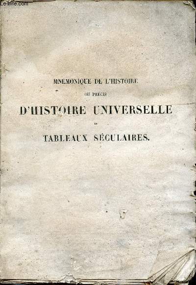 MNEMONIQUE DE L'HISTOIRE OU PRECIS D'HISTOIRE UNIVERSELLE EN TABLEAUX SECULAIRES, A L'USAGE DE LA JEUNESSE.